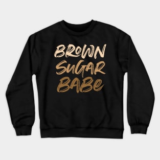 Brown Sugar Babe 3 Crewneck Sweatshirt